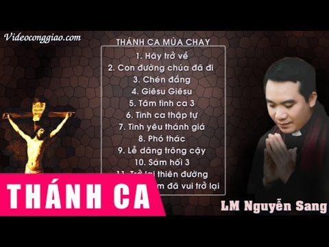 Thánh Ca Dành Cho Mùa Chay 2015 Hay Nhất - Lm. Nguyễn Sang Pdf Video Lyric  Lời Bài Hát